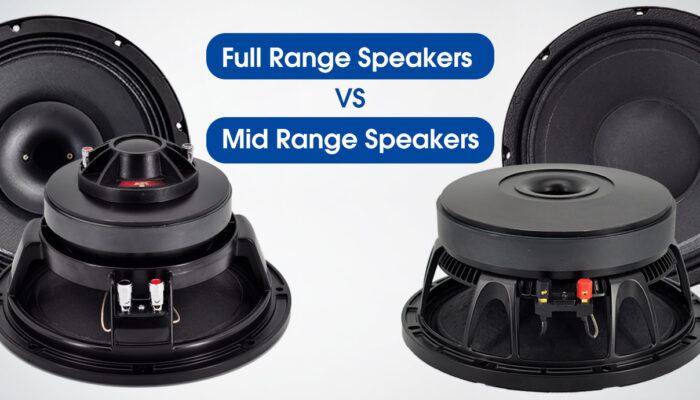 Full Range Speakers VS Mid Range Speakers